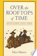 Over the rooftops of time : Jewish stories, essays, poems /