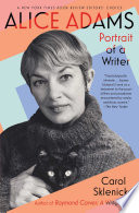 Alice Adams : portrait of a writer /