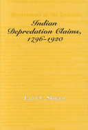 Indian depredation claims, 1796-1920 /