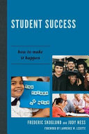 Student success : how to make it happen /