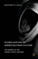 Globalization of American fear culture : the empire in the twenty-first century /