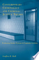 Contemporary Criminology and Criminal Justice Theory : Evaluating Justice Systems in Capitalist Societies /