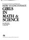 How to encourage girls in math & science : strategies for parents and educators /