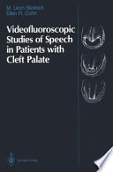 Videofluoroscopic Studies of Speech in Patients with Cleft Palate /