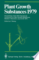 Plant Growth Substances 1979 : Proceedings of the 10th International Conference on Plant Growth Substances, Madison, Wisconsin, July 22-26, 1979 /