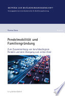 Pendelmobilität und Familiengründung : Zum Zusammenhang von berufsbedingtem Pendeln und dem Übergang zum ersten Kind.