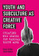 Youth and subculture as creative force : creating new spaces for radical youth work /