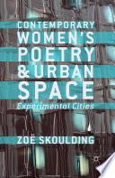 Contemporary women's poetry and the urban space : experimental cities /