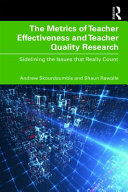 The metrics of teacher effectiveness and teacher quality research : sidelining the issues that really count /