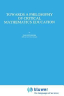 Towards a philosophy of critical mathematics education /