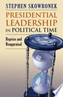 Presidential leadership in political time : reprise and reappraisal /