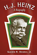H.J. Heinz : a biography /