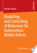 Modelling and controlling of behaviour for autonomous mobile robots /