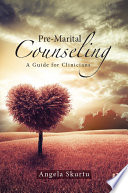 Pre-marital counseling : a guide for clinicians /