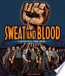 Sweat and blood : a history of U.S. labor unions /