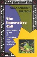 The imperative call : a naturalist's quest in temperate and tropical America /