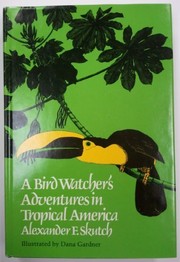 A bird watcher's adventures in tropical America /