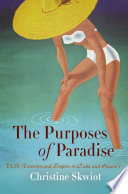 The purposes of paradise : U.S. tourism and empire in Cuba and Hawaiʻi /