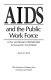 AIDS and the public work force : local government preparedness in managing the epidemic /