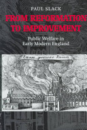 From reformation to improvement : public welfare in early modern England /