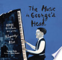 The music in George's head : George Gershwin creates Rhapsody in blue /