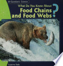 What do you know about food chains and food webs? /