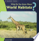 What do you know about world habitats? /