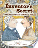 The inventor's secret : what Thomas Edison told Henry Ford /