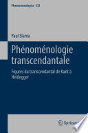 Phénoménologie transcendantale  : Figures du transcendantal de Kant à Heidegger /