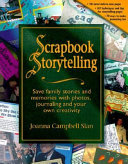 Scrapbook storytelling : save family stories and memories with photos, journaling and your own creativity /