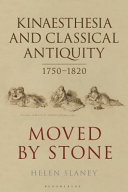 Kinaesthesia and classical antiquity 1750-1820 : moved by stone /