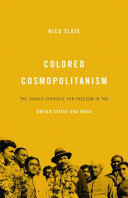 Colored cosmopolitanism : the shared struggle for freedom in the United States and India /