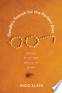Gandhi's search for the perfect diet : eating with the world in mind /