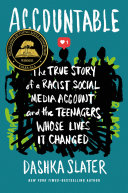 Accountable : the true story of a racist social media account and the teenagers whose lives it changed /