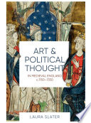 Art and political thought in Medieval England, c.1150-1350 /