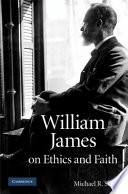 William James on ethics and faith /