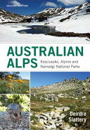 Australian Alps : Kosciuszko, Alpine and Namadgi National Parks /