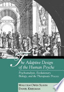 The adaptive design of the human psyche : psychoanalysis, evolutionary biology, and the therapeutic process /