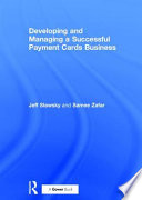 Developing and managing a successful payment cards business /