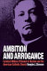 Ambition and arrogance : Cardinal William O'Connell of Boston and the American Catholic Church /