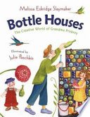 Bottle houses : the creative world of Grandma Prisbrey /