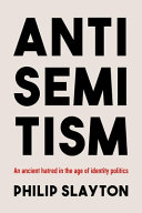 Antisemitism : an ancient hatred in the age of identity politics /