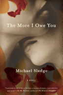 The more I owe you : a novel /