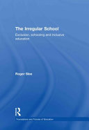 The irregular school : exclusion, schooling, and inclusive education /