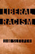 Liberal racism /