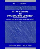 Making choices for multicultural education : five approaches to race, class, and gender /