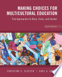 Making choices for multicultural education : five approaches to race, class, and gender /