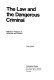 The law and the dangerous criminal : statutory attempts at definition and control /