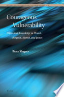 Courageous vulnerability : ethics and knowledge in Proust, Bergson, Marcel, and James /