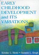 Early childhood development and its variations : Kristine L. Slentz, Suzanne L. Krogh.